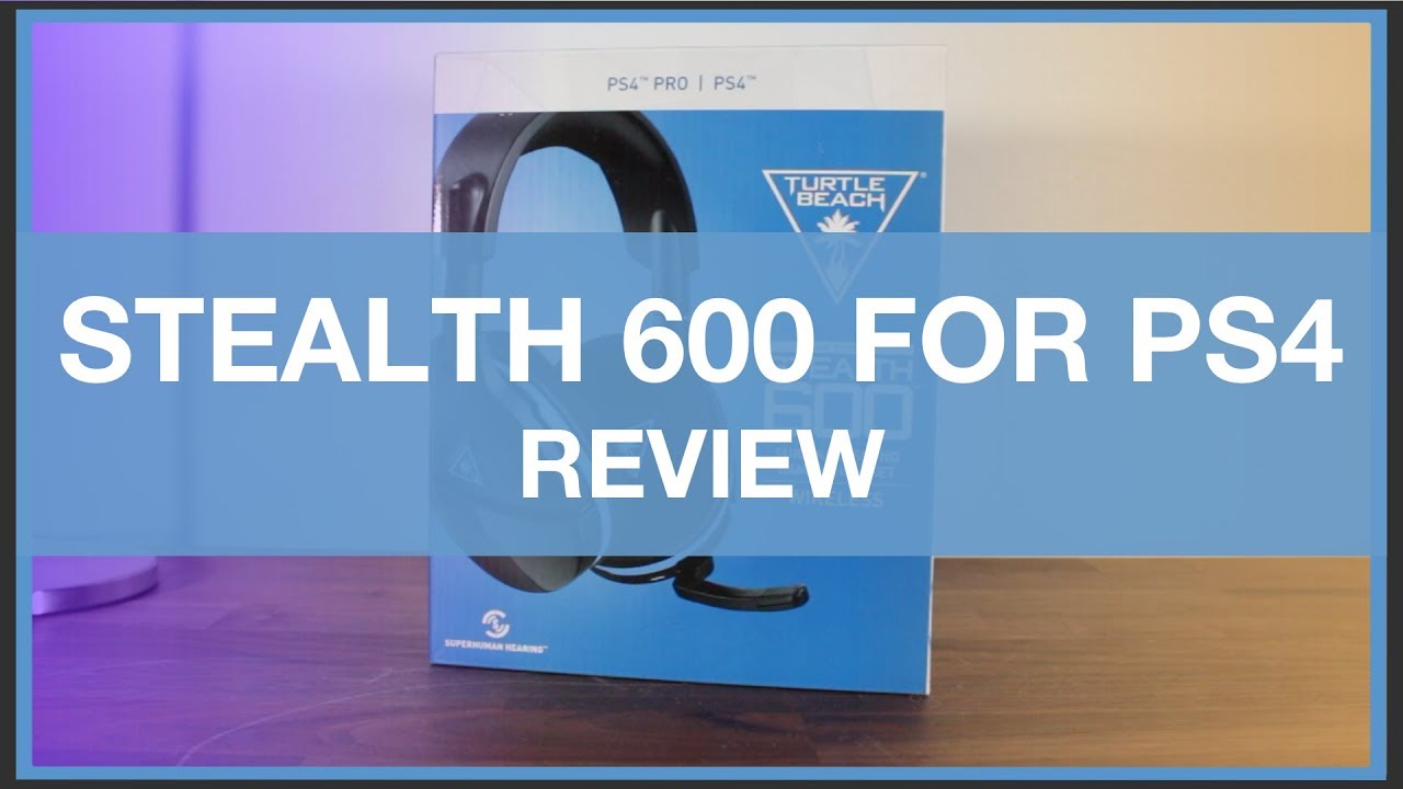 Turtle Beach Stealth 600 PS4 Wireless Gaming Headset - Review