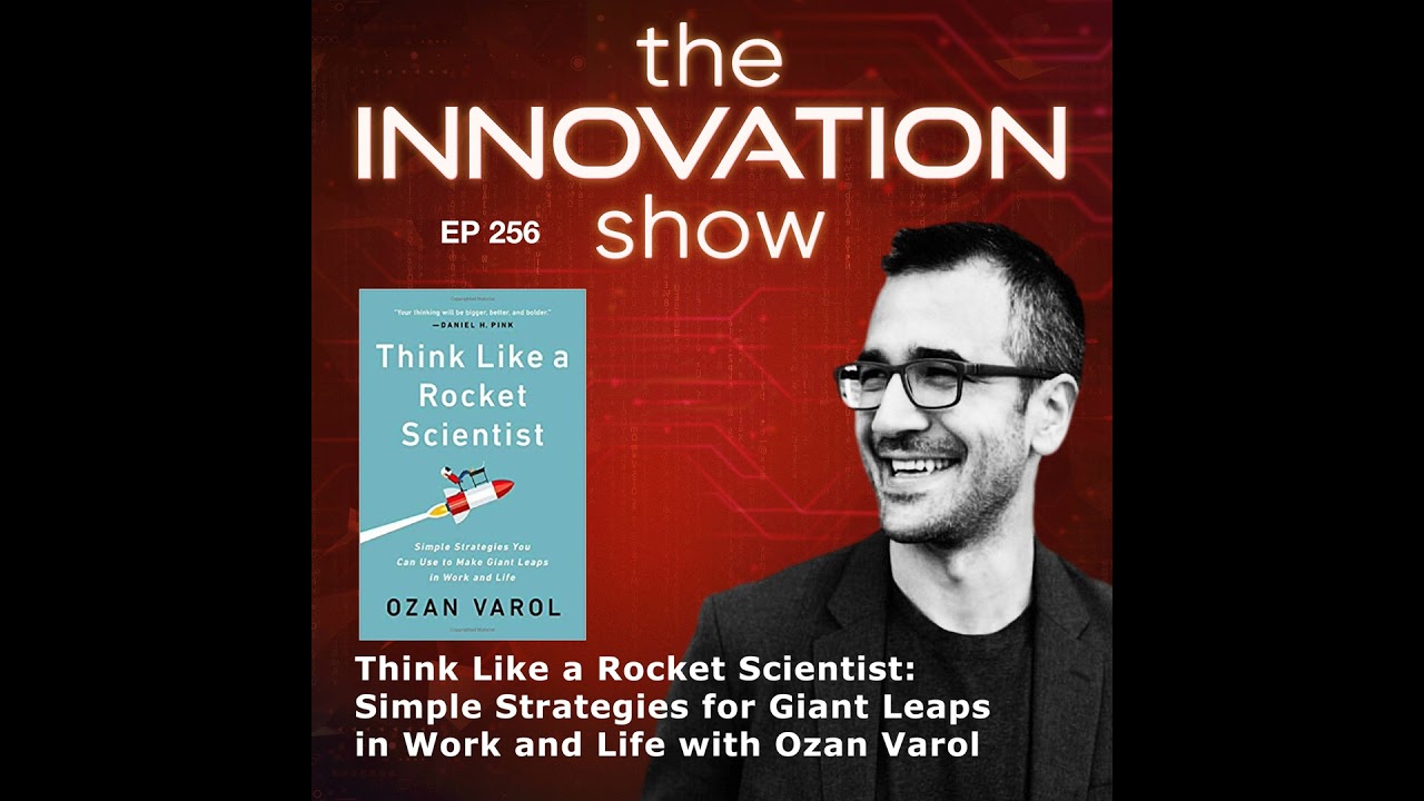 EP 256: Think Like a Rocket Scientist: Simple Strategies for Giant Leaps in Work and Life with Oz...