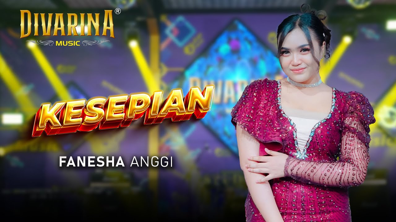 KESEPIAN - FANESHA ANGGI - DIVARINA MUSIC