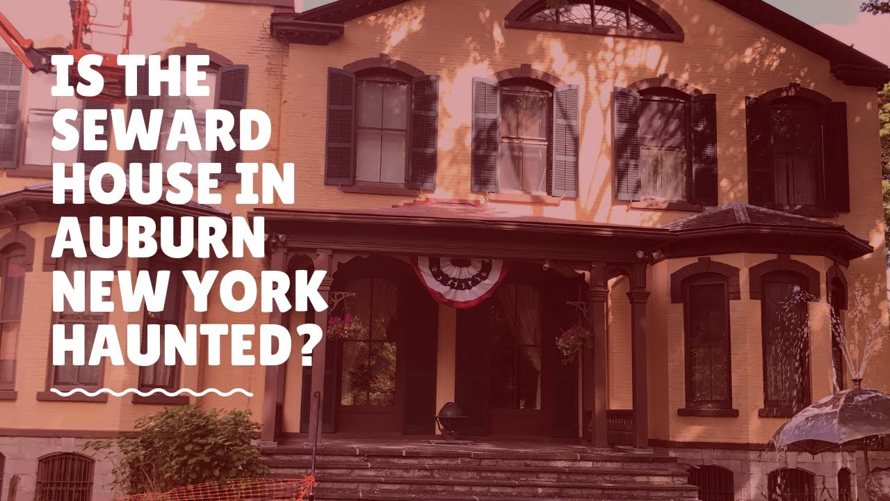 Is The Seward House Haunted? - Auburn New York