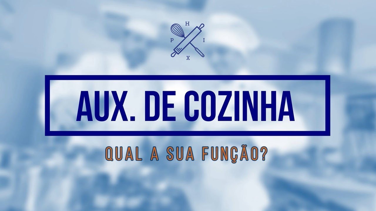 Qual o papel do AUXILIAR de COZINHA?