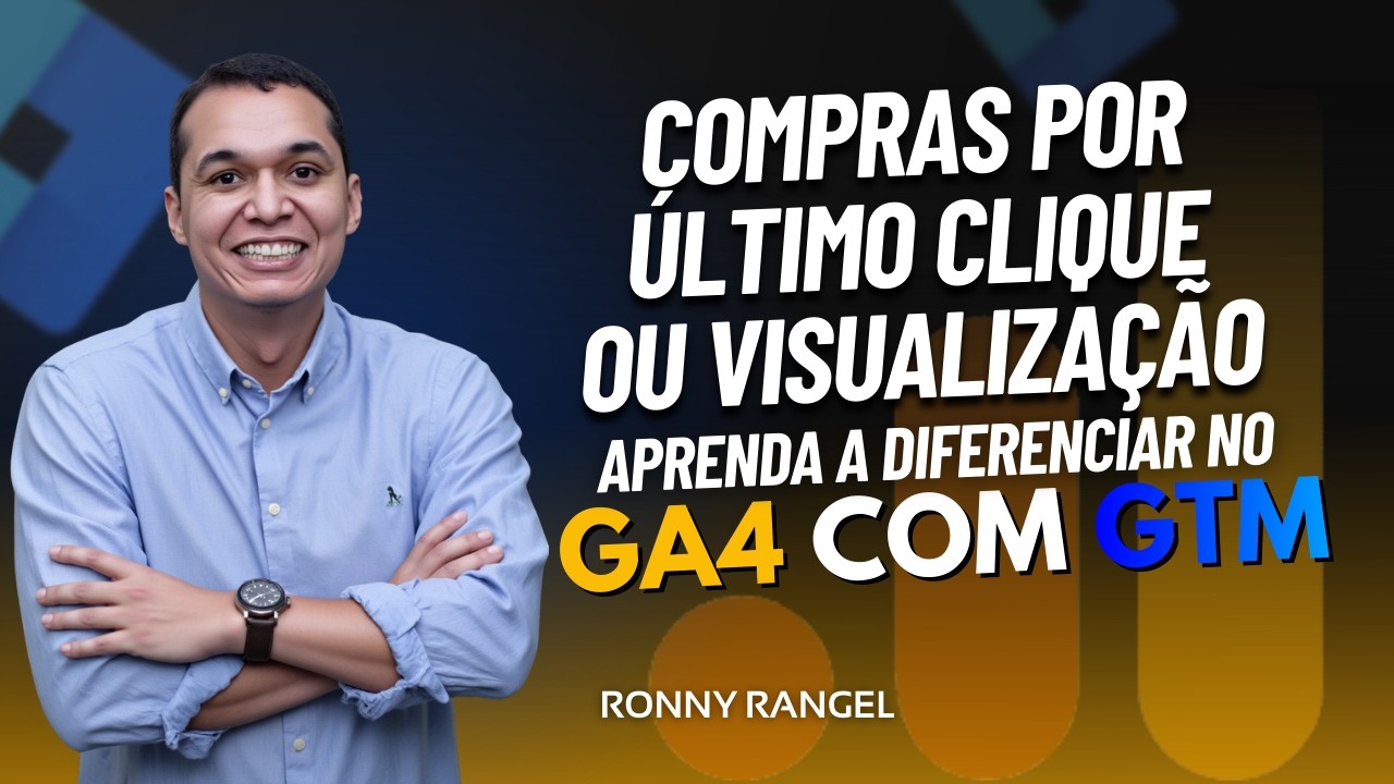 Compras por Último Clique ou Visualização Aprenda a Diferenciar no GA4 com GTM