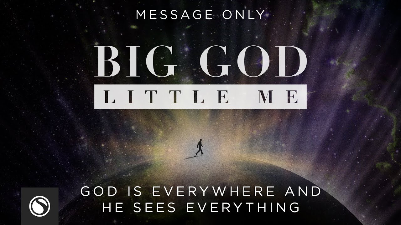 Big God Little Me: God Is Everywhere And He Sees Everything - Message Only