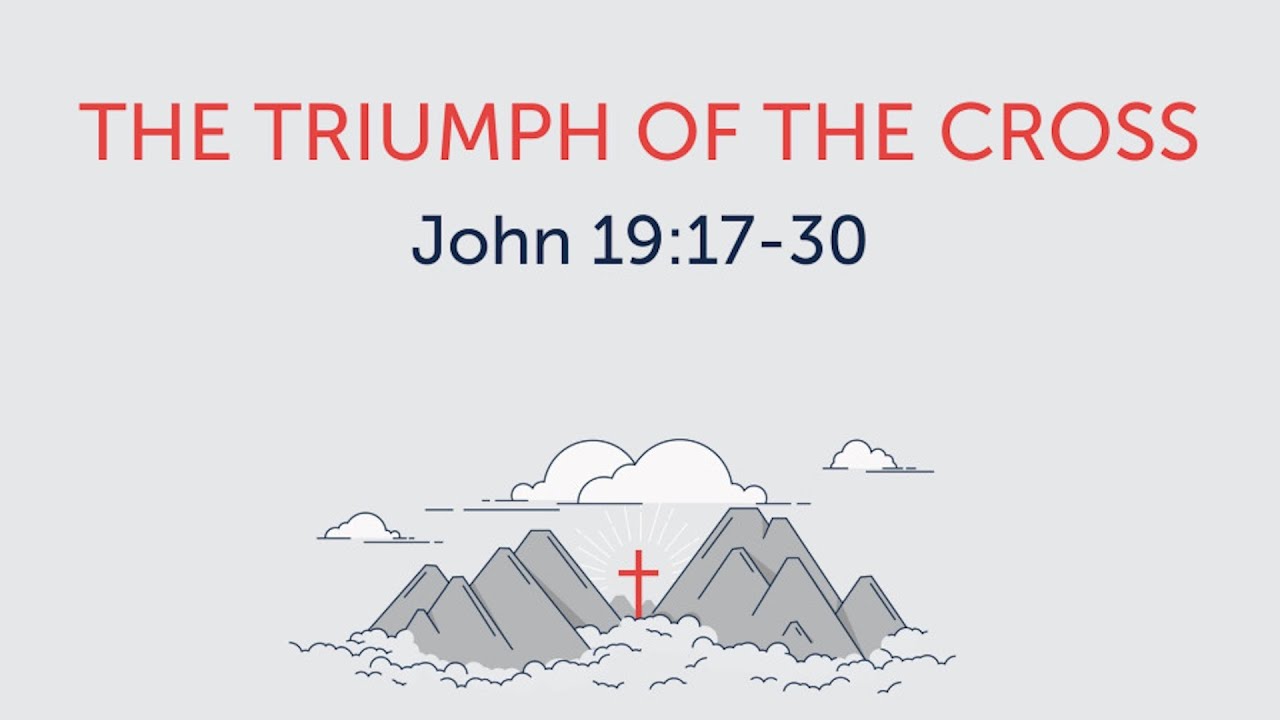 John 19:17-30 “The Triumph of the Cross” 09/28/2025