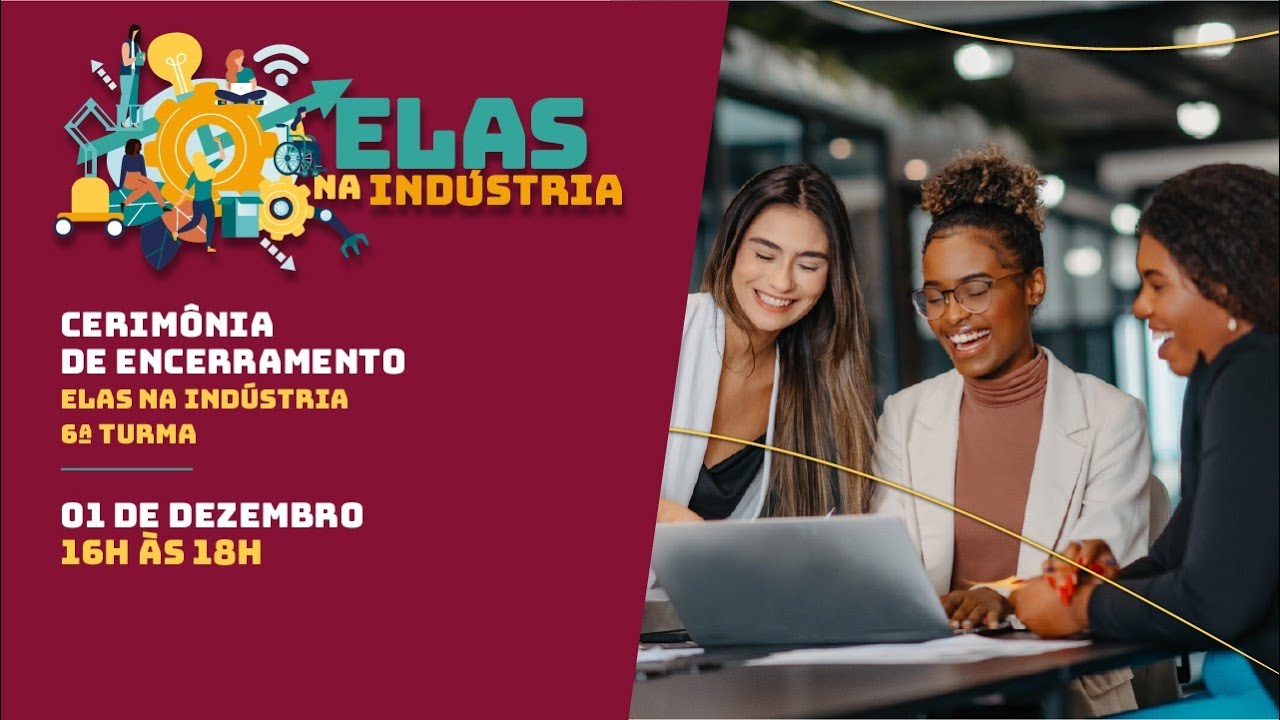 Cerim&ocirc;nia de Encerramento Elas na Ind&uacute;stria | 6&ordf; turma