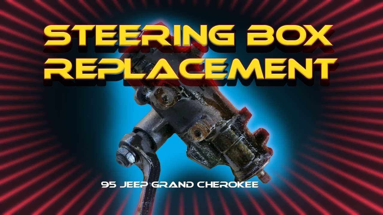 1995 Jeep Grand Cherokee 4.0L Steering Box Replacement.
