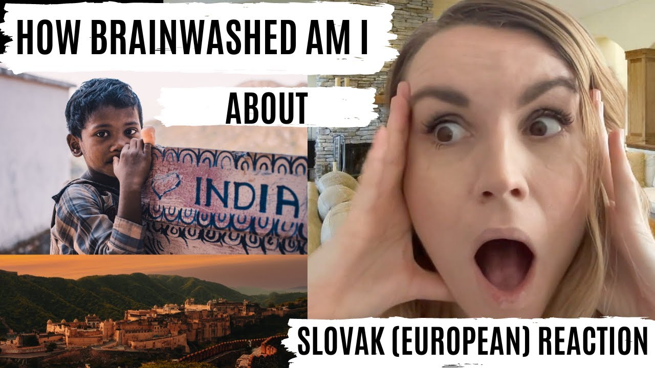 Am I Brainwashed about India? | Slovak (European) Reaction