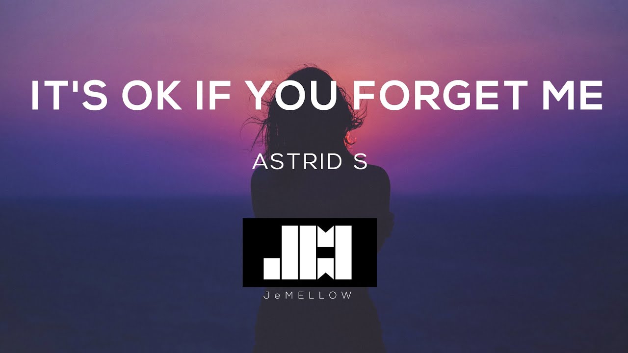 Astrid S - It's Ok If You Forget Me (Lyrics) ♫
