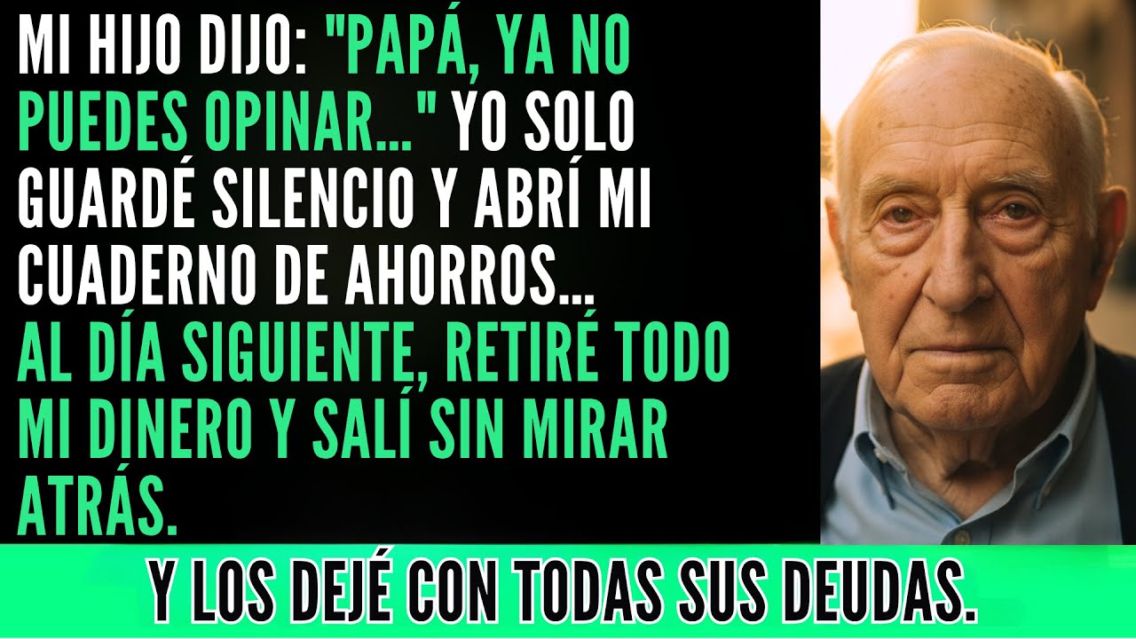 Papá, Ya No Puedes Opinar”… No Respondí, Solo Saqué Mis Ahorros Y Los Dejé Con Deudas.