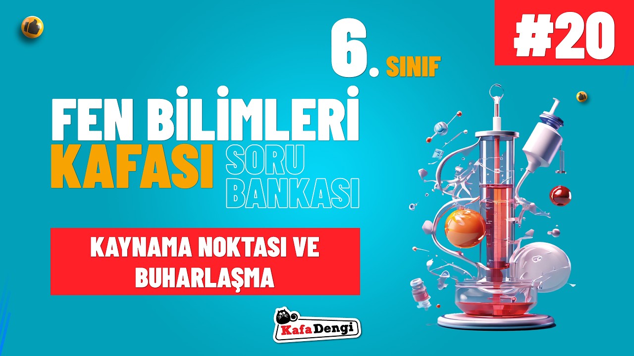 6. Sınıf Fen Bilimleri Kafası - Kaynama Noktası ve Buharlaşma #20