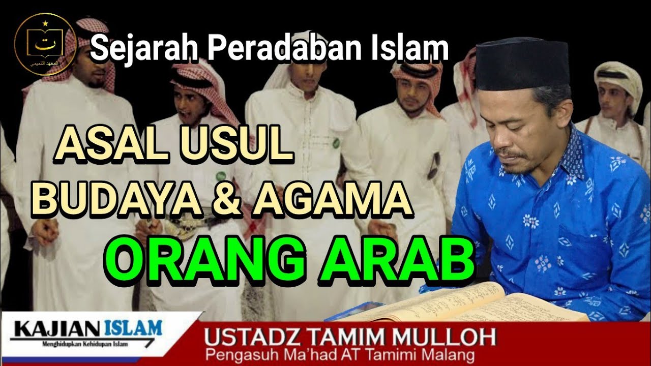 2.Sejarah Peradaban Islam | Asal Usul, Budaya dan Agama Orang Arab| Ustadz Tamim Mulloh UTM