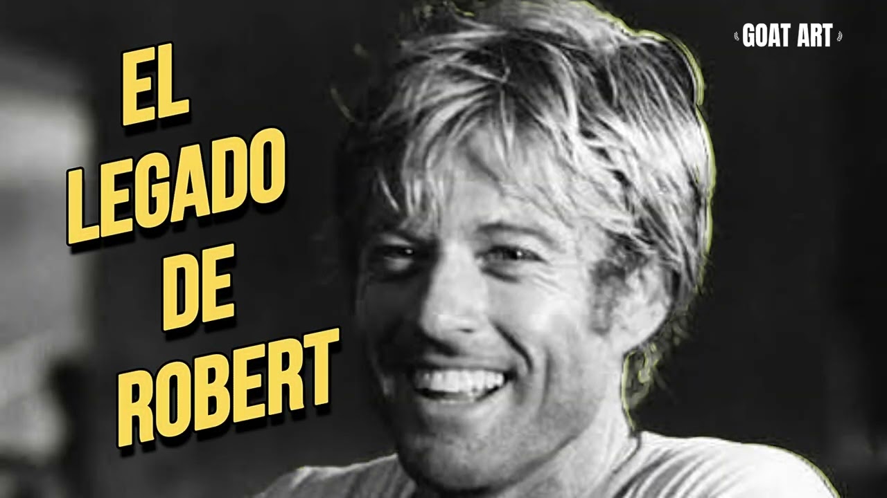 Robert Redford: Gal&aacute;n, rebelde, activista y un ICONO ✨🎥- GOAT ART