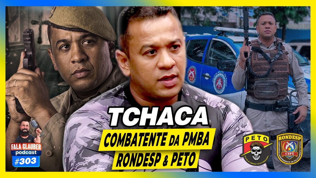 TCHACA - C0MBATENTE DO PET0 E R0NDESP - PMBA - Fala Glauber Podcast #303