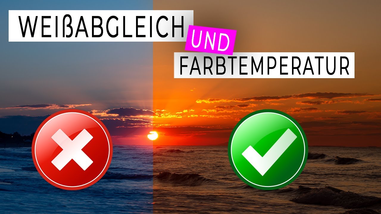 Weißabgleich und Farbtemperatur einfach erklärt