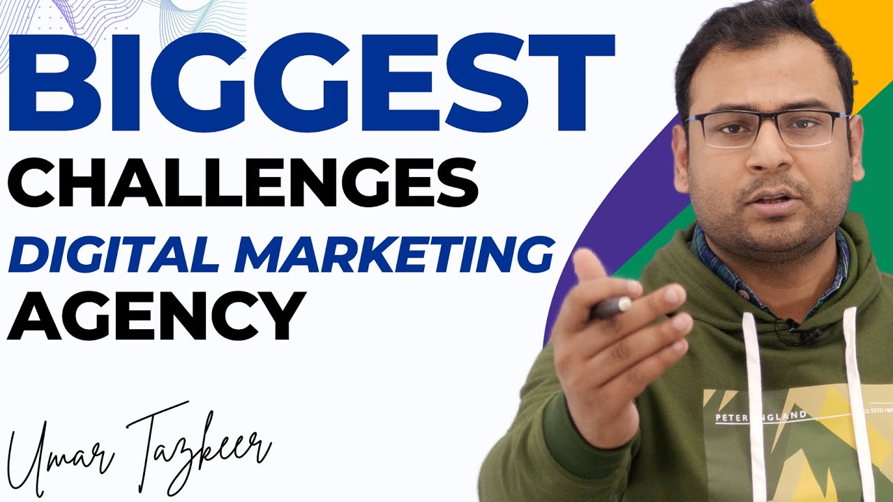4 Challenges that a Digital Marketing Agency Faces - Umar Tazkeer