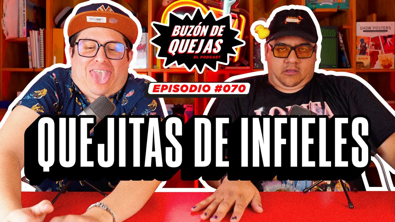 Buz&oacute;n de quejas / Episodio 070 / Quejitas de infieles