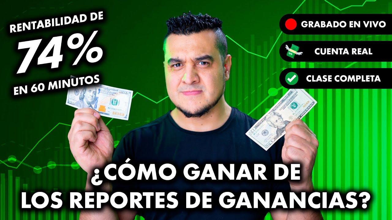 74% De Rentabilidad En 1 Hora. ¿Cómo Ganar De Los Reportes de Ganancias? Trading en Bolsa de Valores