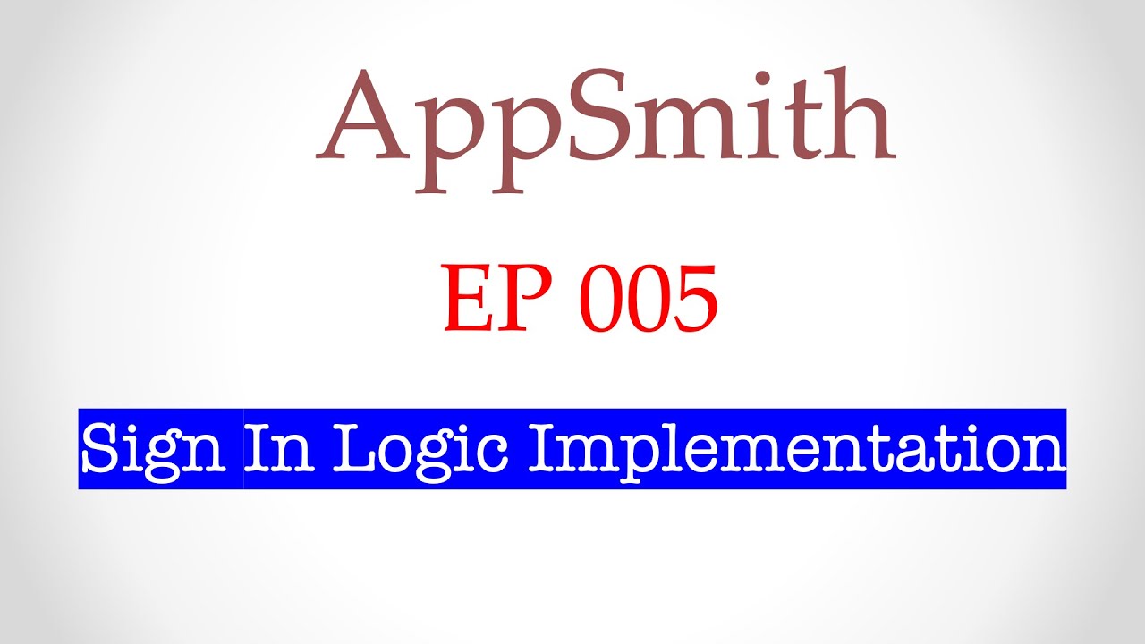 005 - Low Code Dev Tools - Appsmith - SignIn Logic Implementation