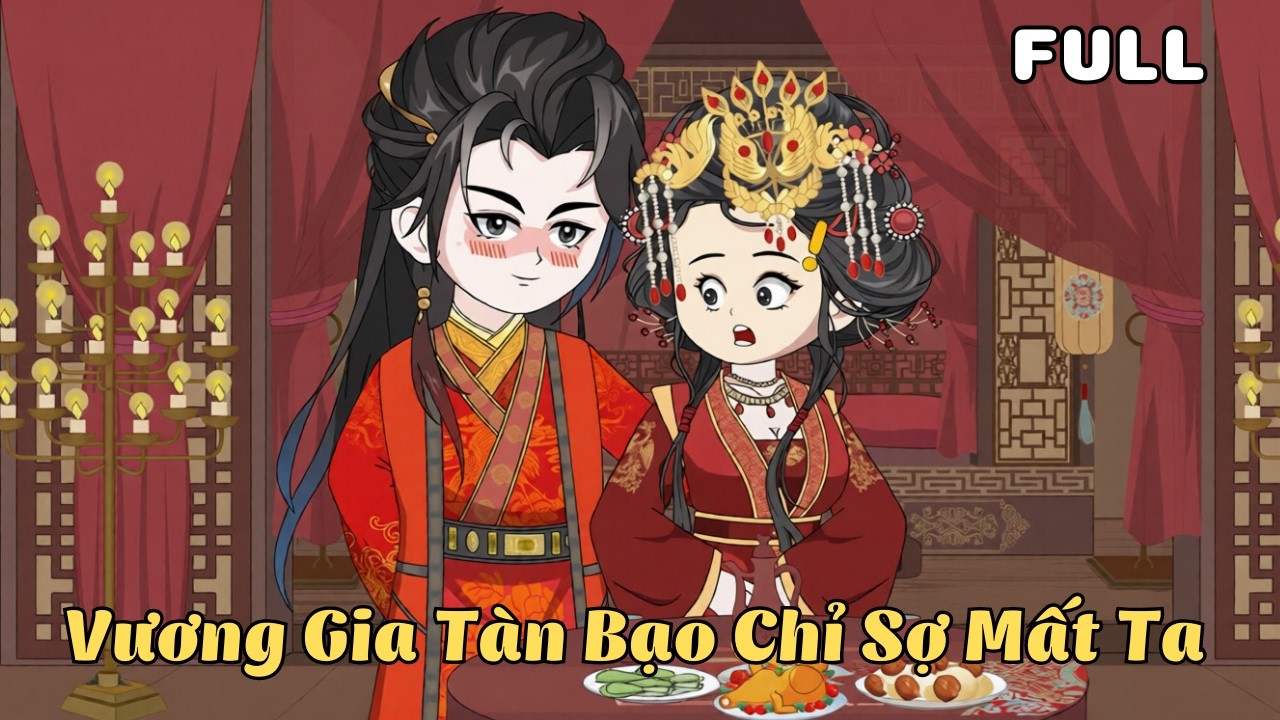 FULL BỘ | Vương Gia Tàn Bạo Chỉ Sợ Mất Ta | Cáo Ú Review