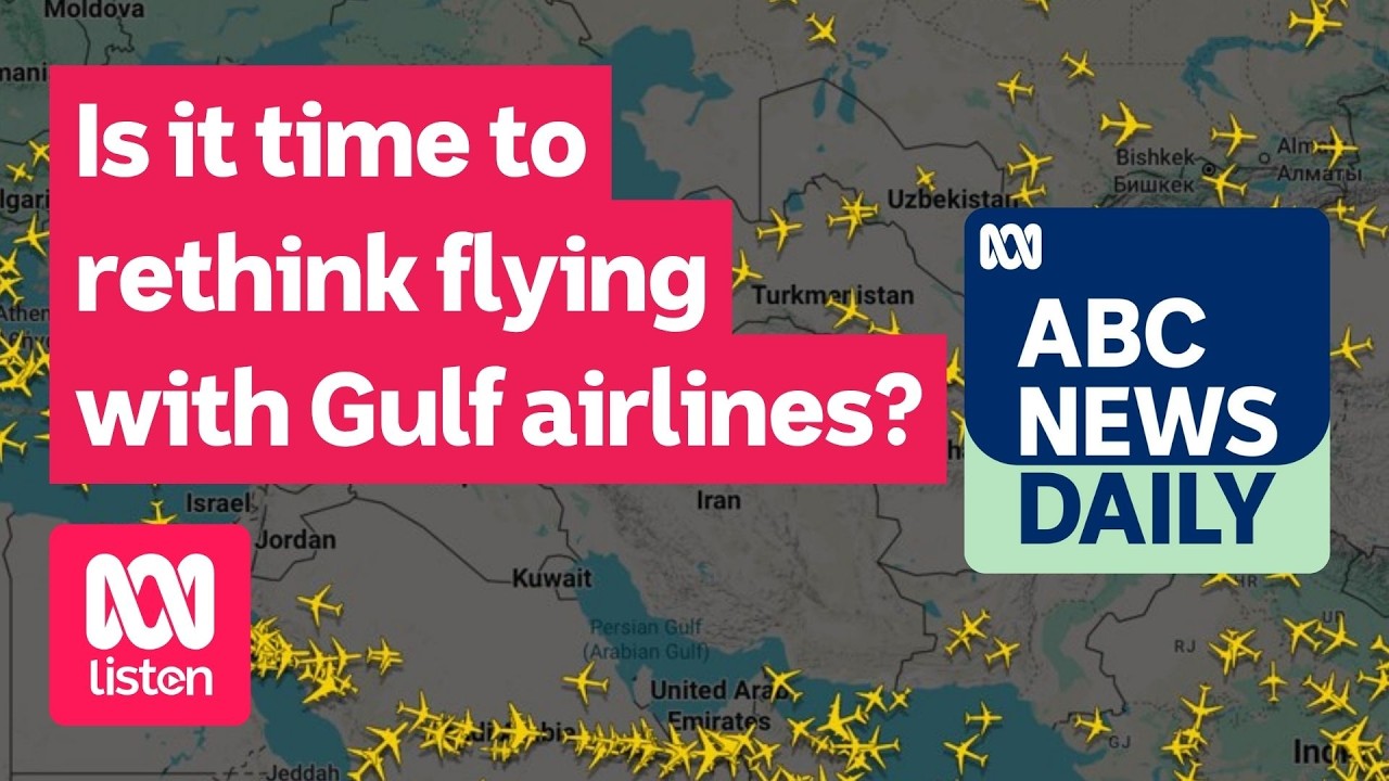 Is it time to rethink flying with Gulf airlines? | ABC News Daily podcast