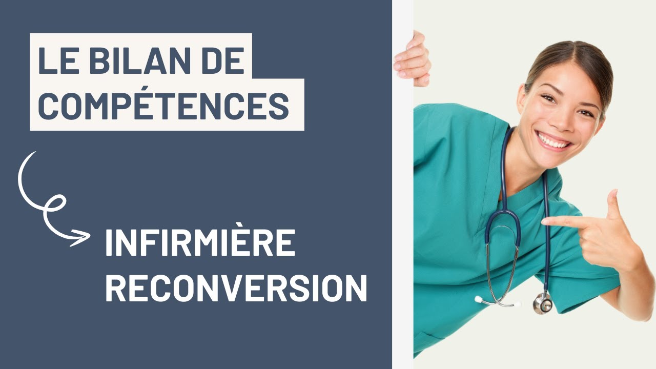 INFIRMIÈRE RECONVERSION : Tout savoir sur le bilan de compétences spécialisé pour les IDE