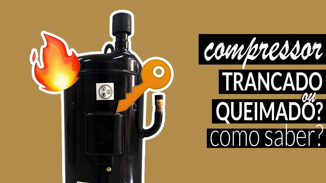 Compressor trancado ou queimado - como saber?