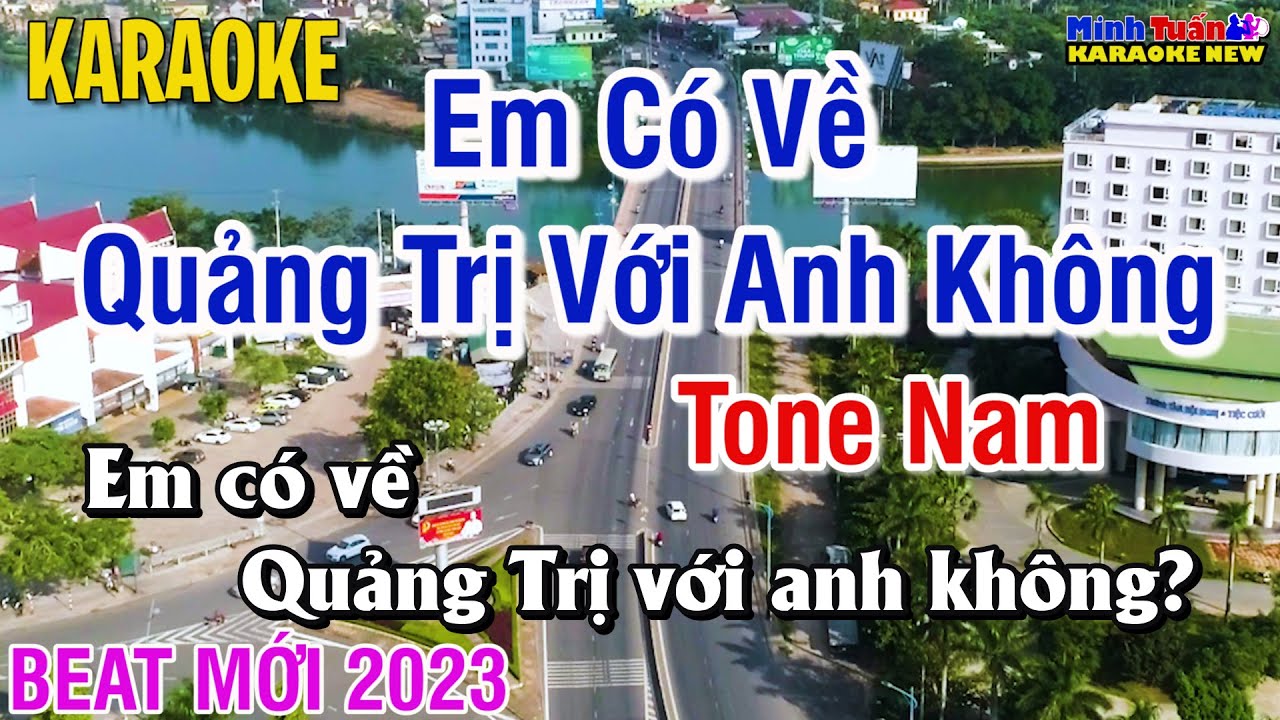 Karaoke Em Có Về Quảng Trị Với Anh Không Tone Nam - Beat Mới 2023