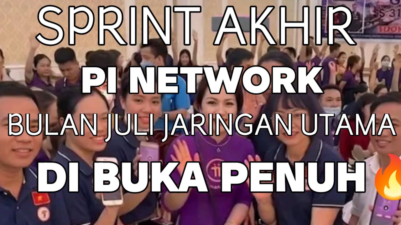 INFO PI NETWORK HARI INI//SPRINT AKHIR PI NETWORK_BULAN JULI JARINGAN UTAMA di BUKA PENUH 🔥