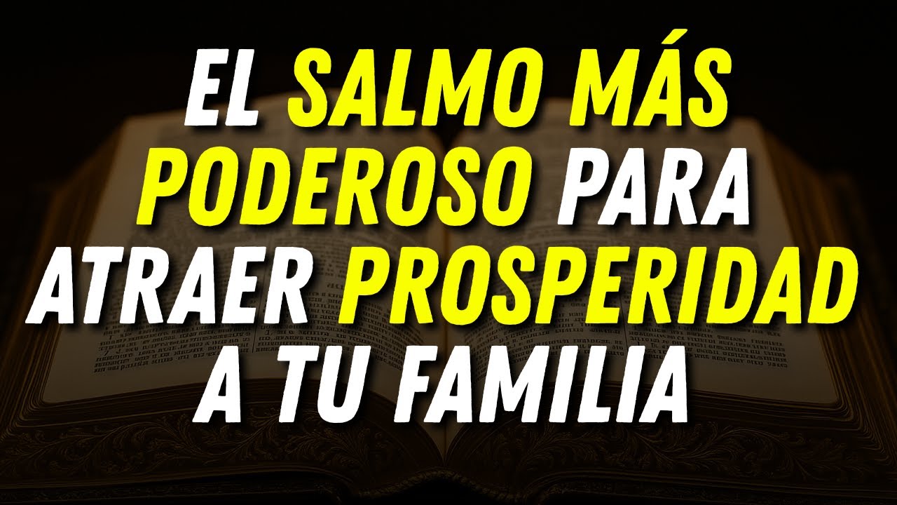 Salmo 128 — El Salmo Más Poderoso para Atraer Prosperidad a Tu Familia
