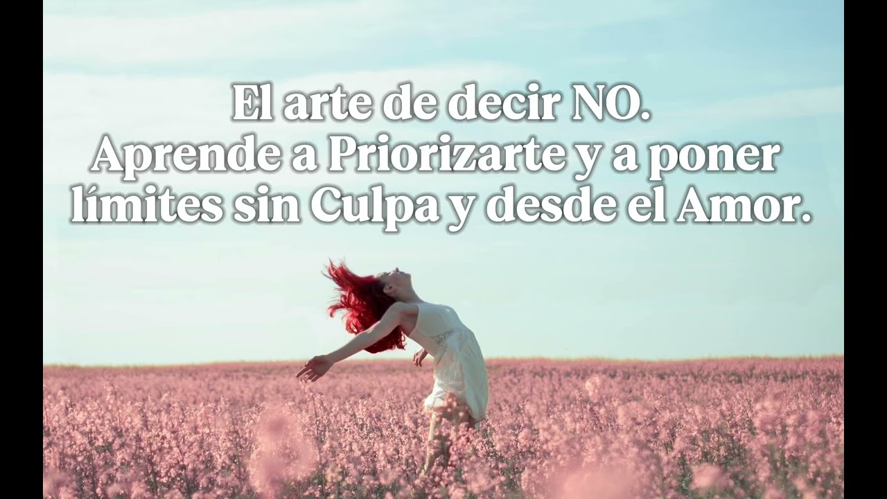 🌹 El Arte de Decir NO. Priorízate sin Culpa y pon Límites desde el Amor.