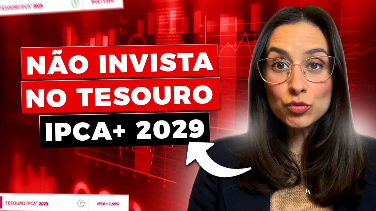 Entenda o porquê NÃO vale mais a pena investir no Tesouro IPCA+2029!