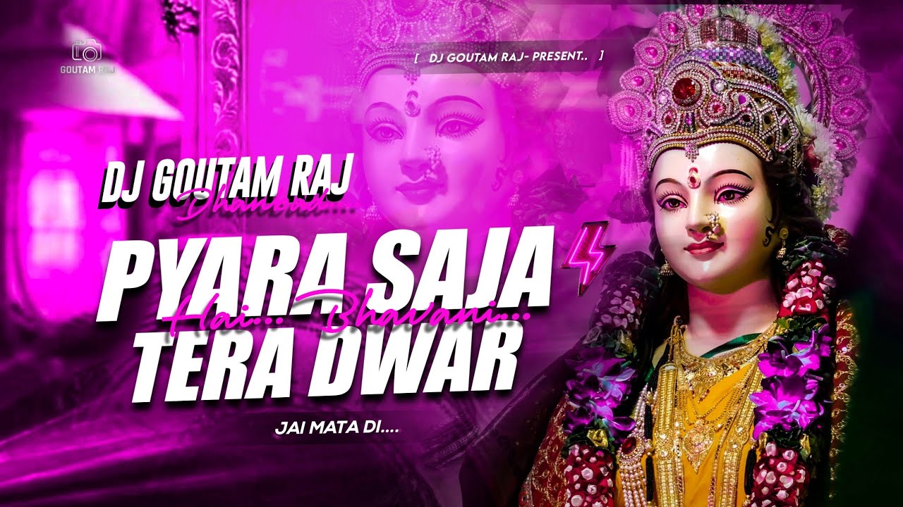 PYARA SAJA HAI TERA DWAR BHAVANI (REMIX) BHAKTI NAVRATRI SONG | DURGA PUJA SPECIAL| DJ GOUTAM RAJ