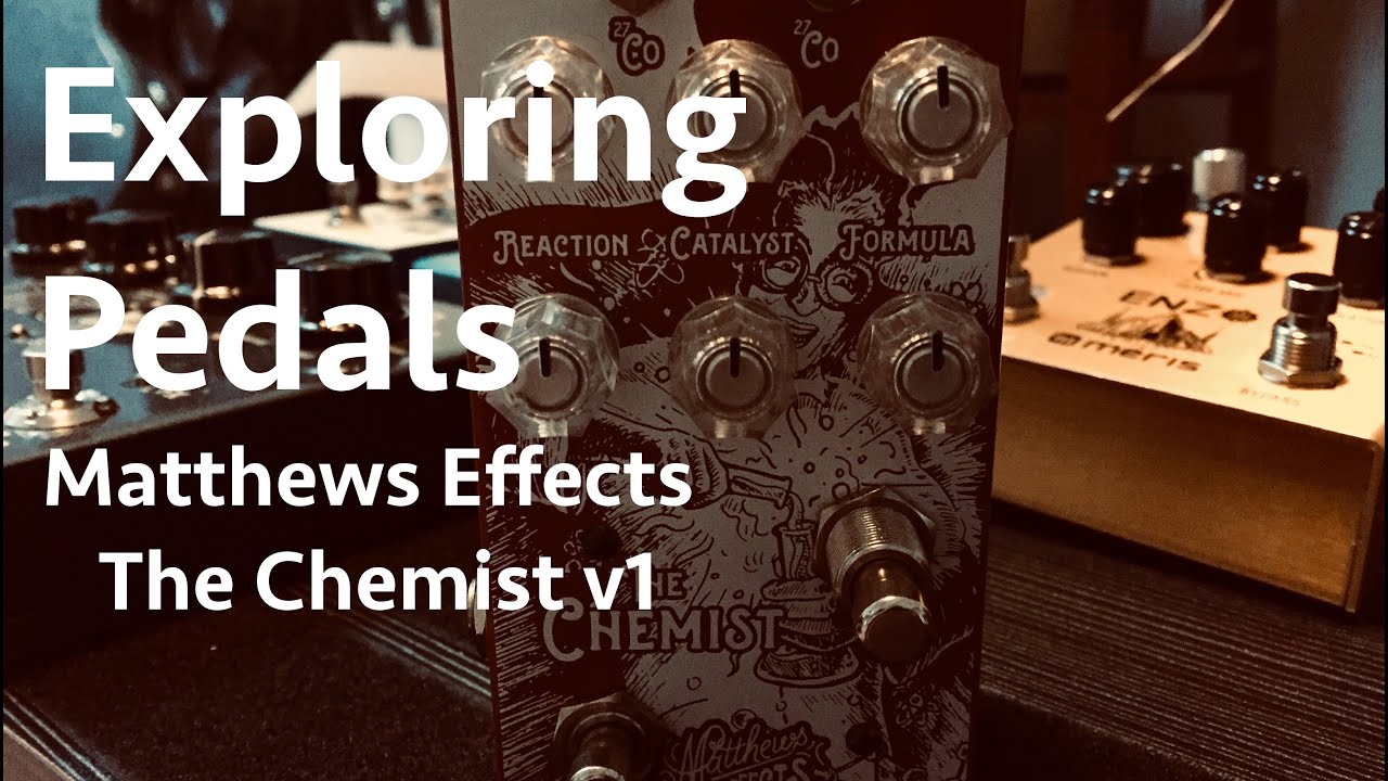 Exploring Pedals - Matthews Effects The Chemist v1