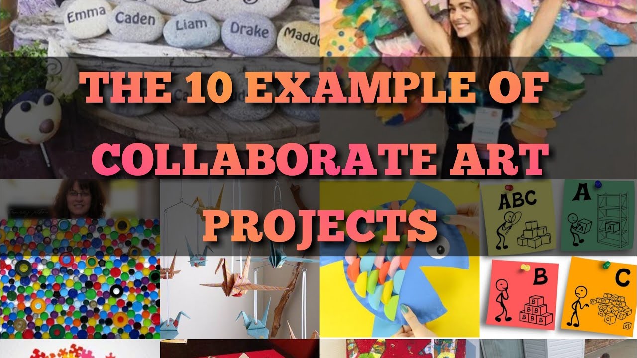 The 10 EXAMPLE of Collaborate art Projects.( Semi-Final Examination )