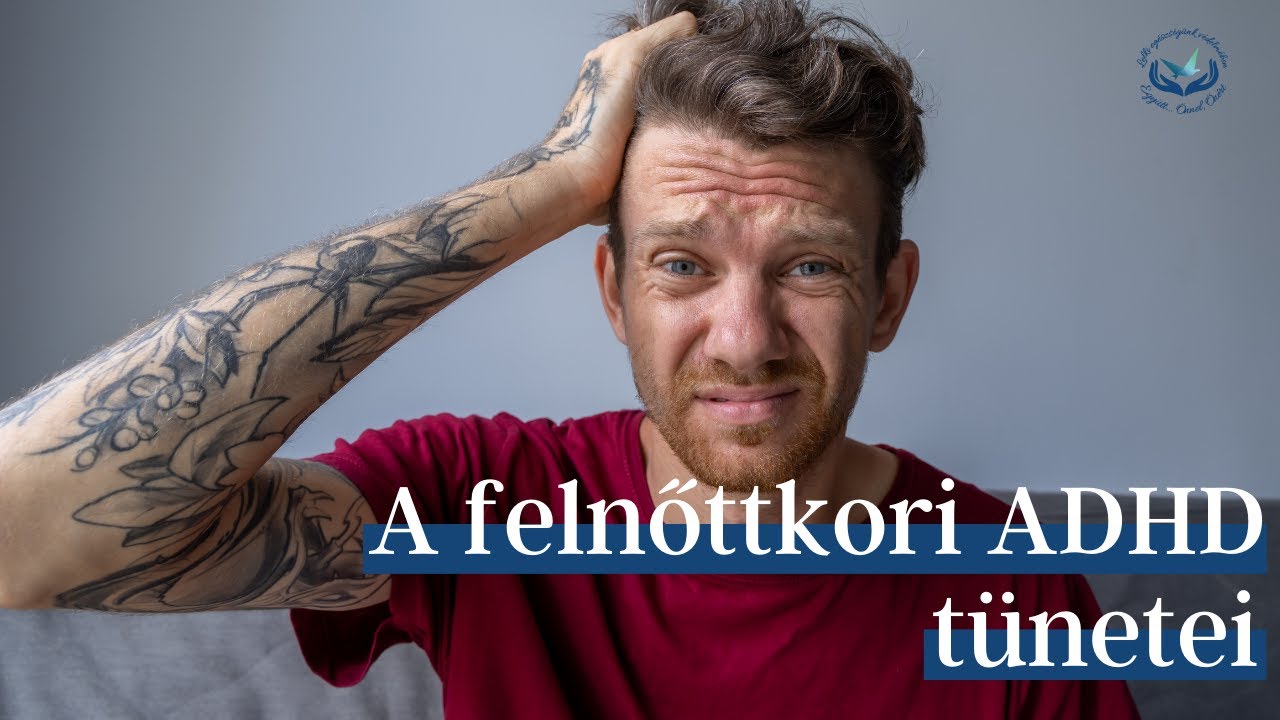 A felnőttkori ADHD tüneteiről | OnlinePszichologus.net