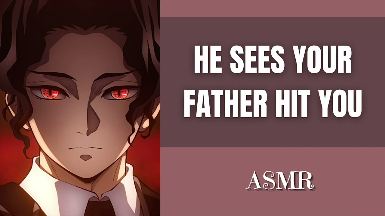He sees your father hit you - Muzan x listener asmr