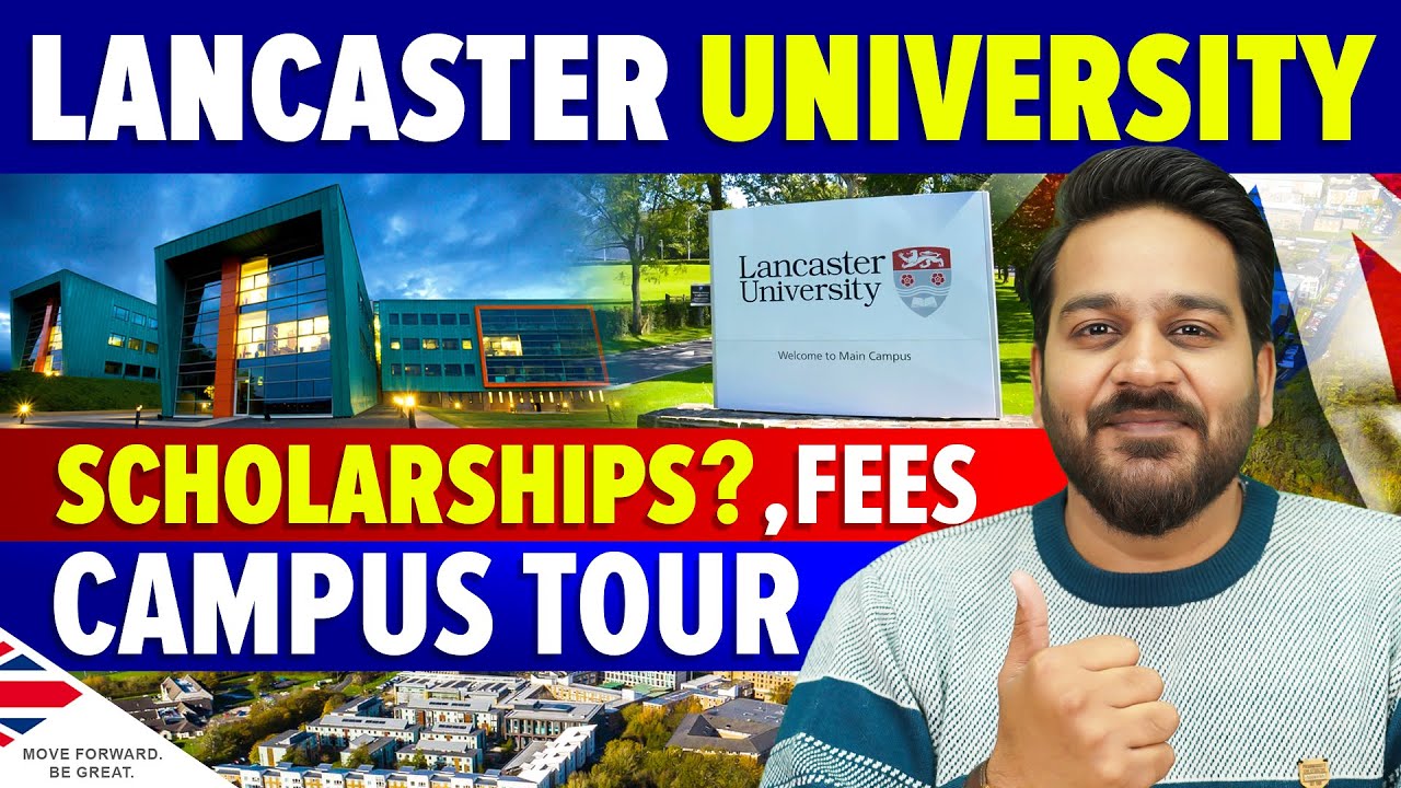 Lancaster University: Campus Tour, Ranking, Fees, Reviews & Scholarships for Indian Students