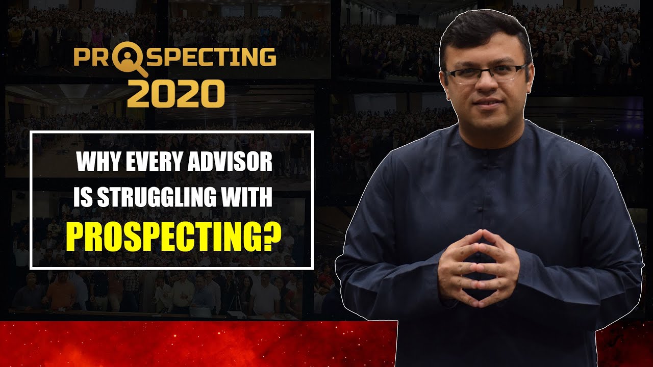 Why Every Advisor Is Struggling With Prospecting? | Prospecting 2020 | Dr Sanjay Tolani