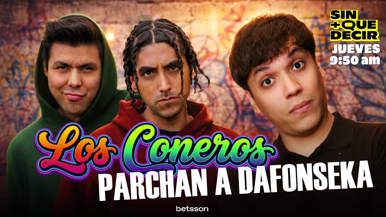 LOS CONEROS NO SE GUARDAN NADA Y PARCHAN A DAFONSEKA | SIN MÁS QUE DECIR | +QTV
