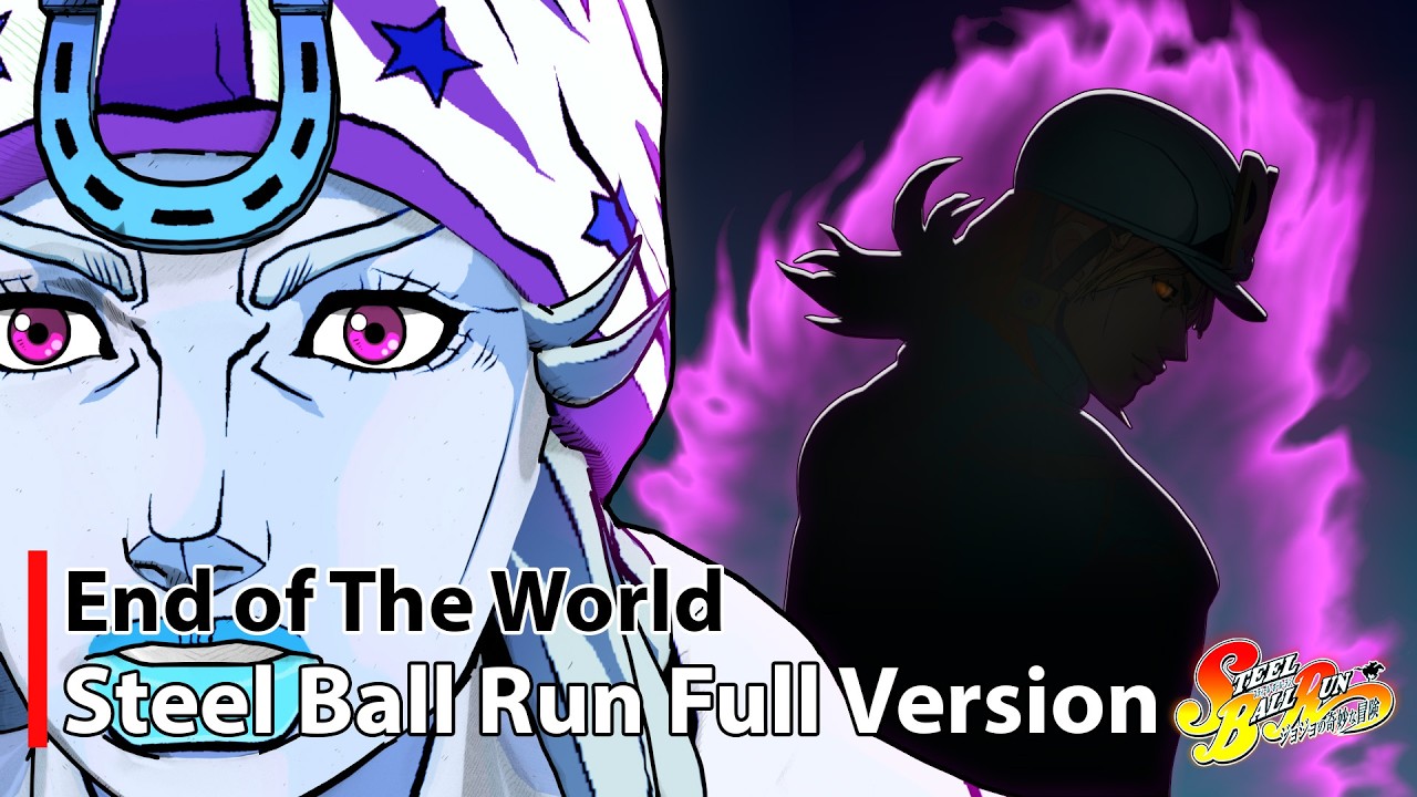 Steel Ball Run『SONO CHI NO KIOKU ~END OF THE WORLD~』Full Version -  Jojo's Bizarre Adventure Part 7