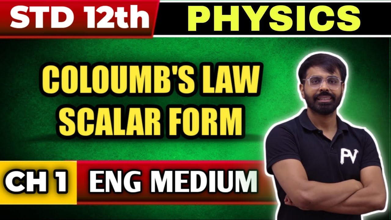 STD 12 PHYSICS || CH 1 || COULOMB'S LAW IN SCALAR FORM || ENGLISH MEDIUM || PRIYESHSIR