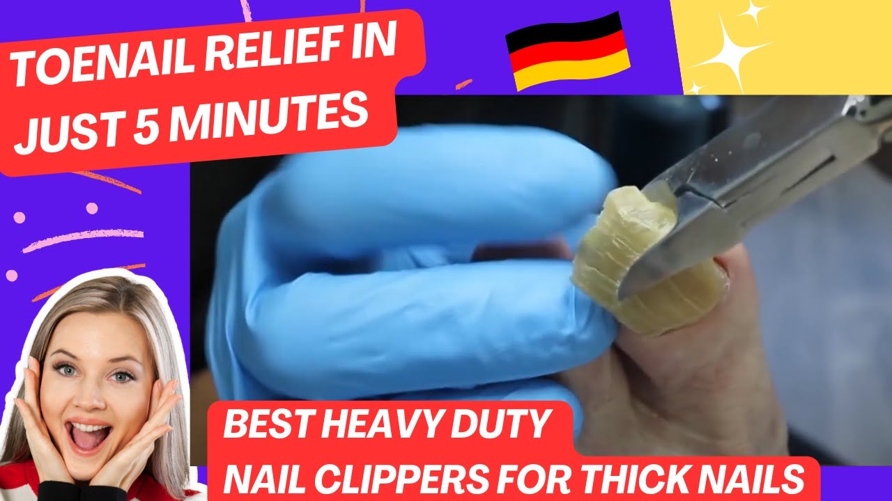 Heavy Duty Best Toenail Clippers for Thick Nails: Podiatrist  Recommended Toenail Clippers