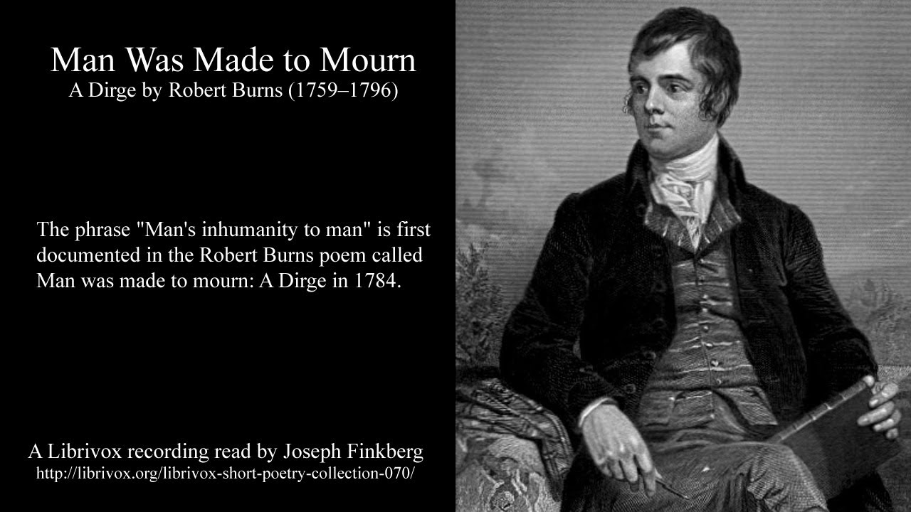 MAN WAS MADE TO MOURN - A Dirge By Robert Burns - Famous Scottish Poem