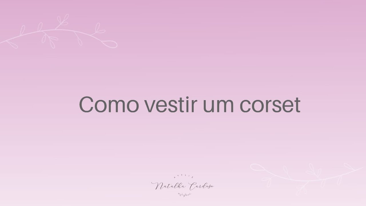 Como vestir um corset/espartilho