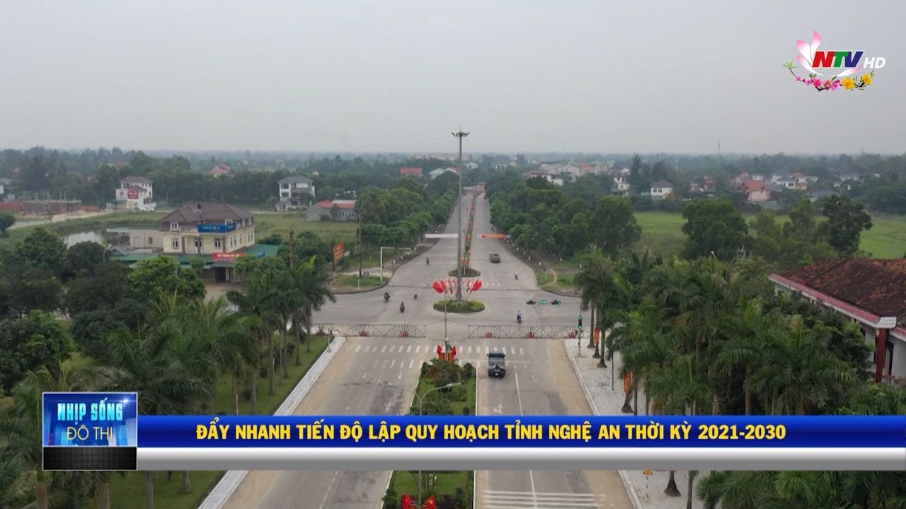 Nhịp sống đô thị #13: Đẩy nhanh tiến độ lập quy hoạch tỉnh Nghệ An thời kỳ 2021-2030