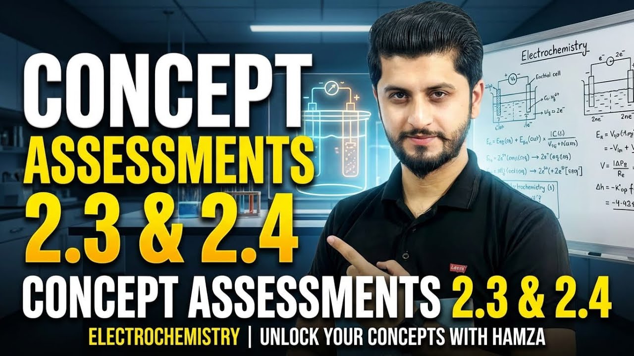 Concept Assessments 2.3 & 2.4 | Electrochemistry | unlock your concepts with Hamza