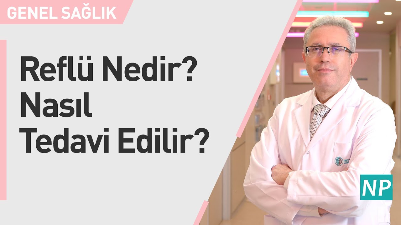 Refl&uuml; Nedir? Nasıl Tedavi Edilir?