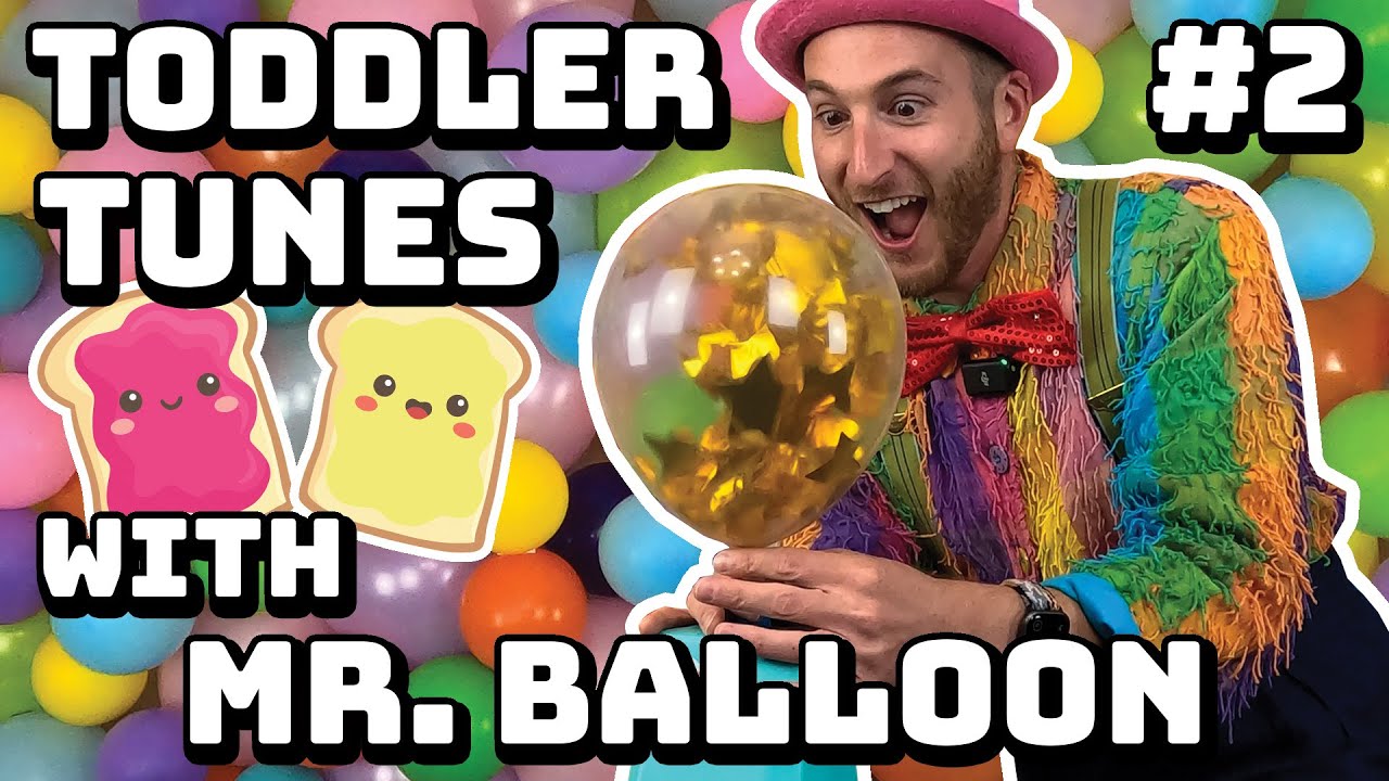 Toddler Tunes with Mr. Balloon (Full Episode) #2 - Songs, Balloons, and Fun Galore! 🎈🎉