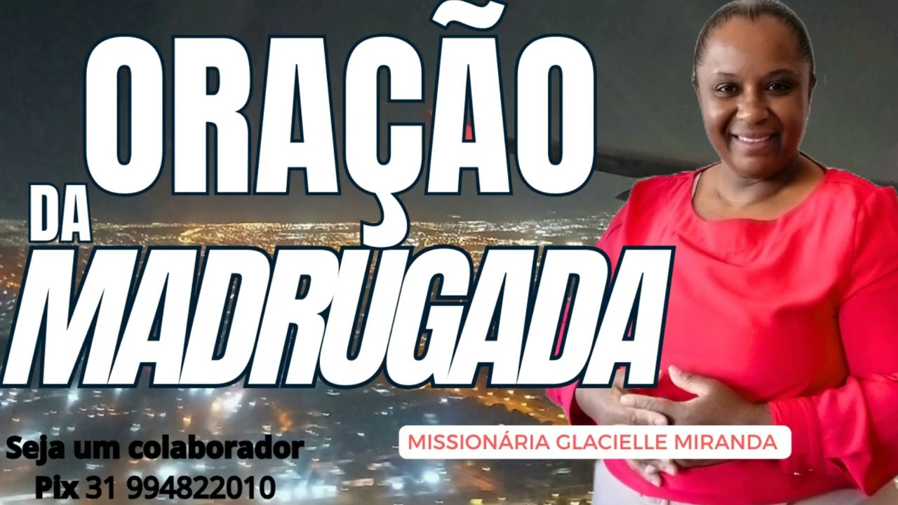 04/02/2026 ORAÇÃO DA MADRUGADA COM MISSIONÁRIA GLACIELLE MIRANDA #GLACIELLEMIRANDA 