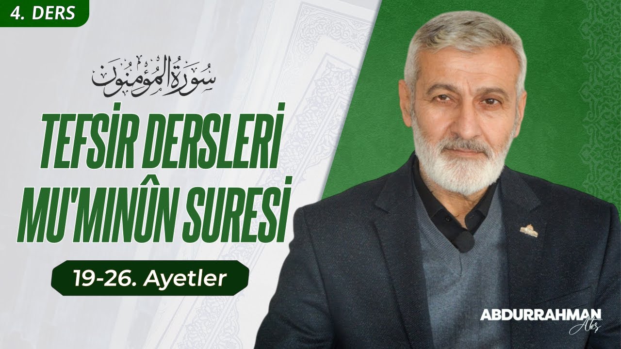 Mü'minûn Sûresi 19-26. Ayeti Kerimeler Tefsiri | Abdurrahman Ateş (24 Ocak 2023)